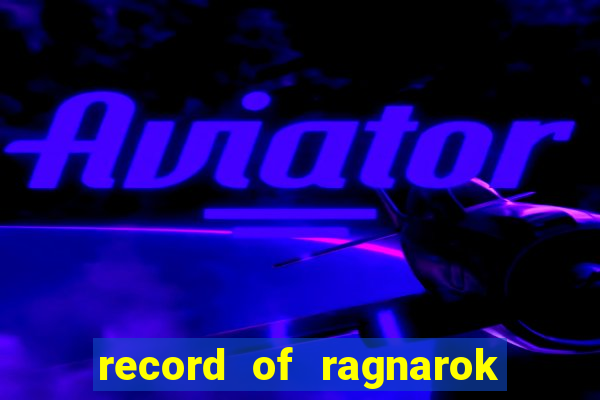 record of ragnarok 3 temporada assistir